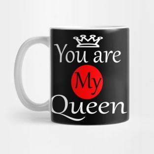 You are my queen Mug